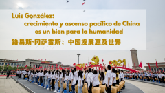 Luis González: crecimiento y ascenso pacífico de China es un bien para la humanidad